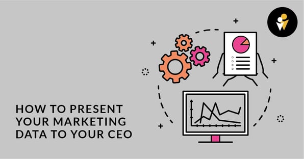 How to present your marketing data to your CEO